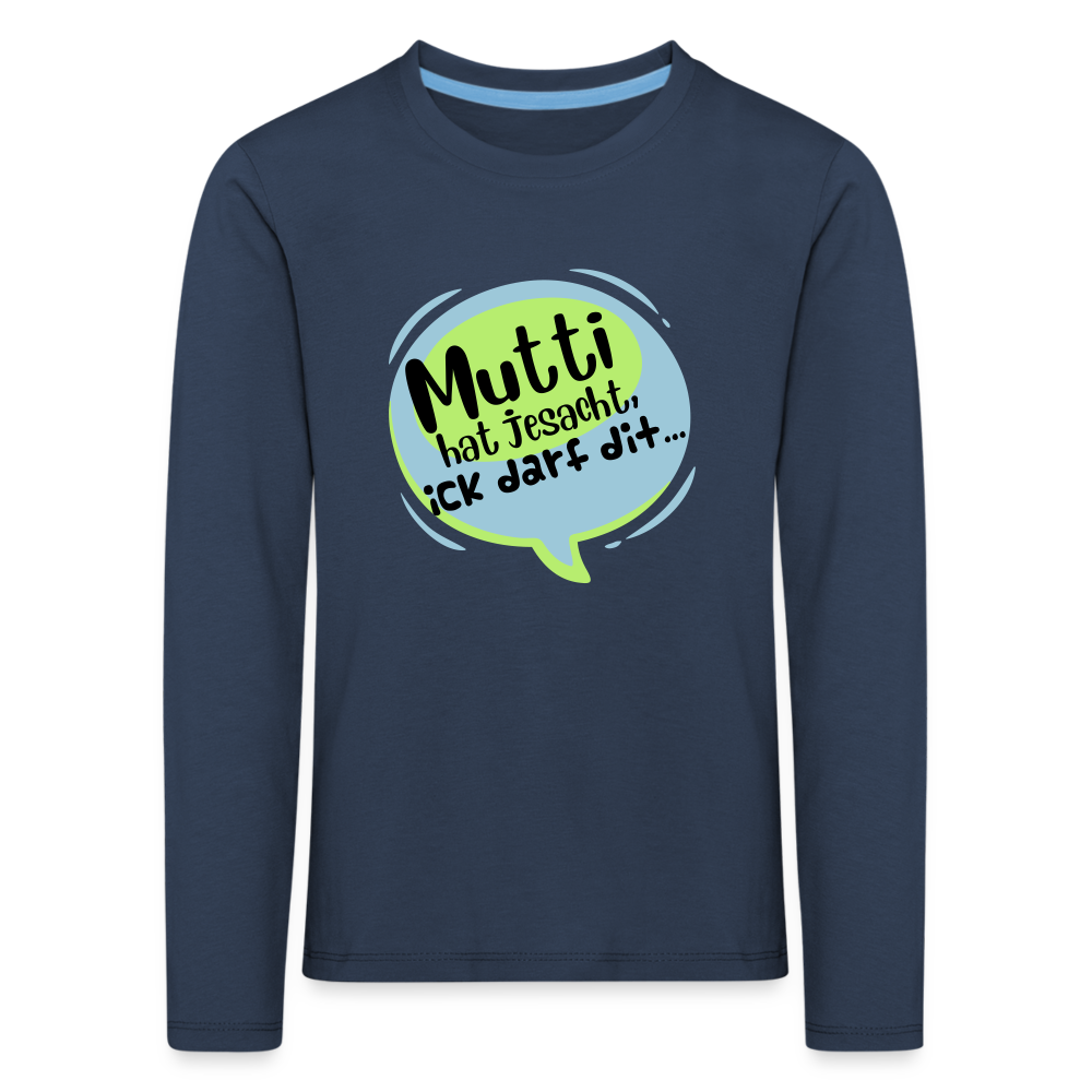 Mutti Hat Jesacht - Kinder Langarmshirt - navy