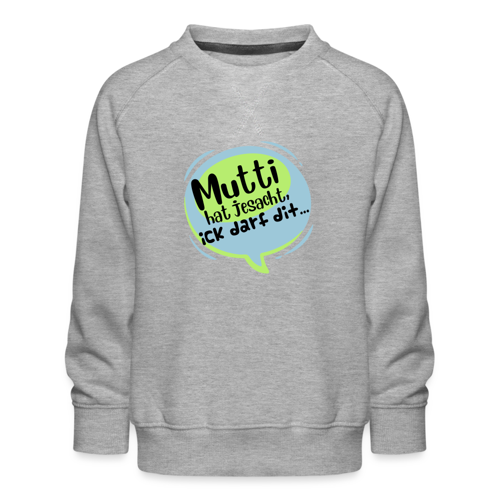 Mutti Hat Jesacht - Kinder Premium Sweatshirt - heather grey
