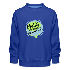 Mutti Hat Jesacht - Kinder Premium Sweatshirt