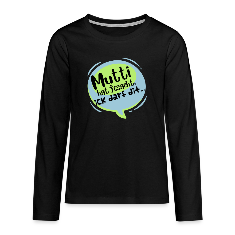 Mutti Hat Jesacht - Teenager Langarmshirt - black