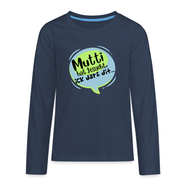 Mutti Hat Jesacht - Teenager Langarmshirt - navy