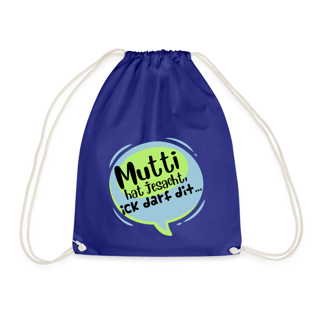 Mutti Hat Jesacht - Turnbeutel - royal blue