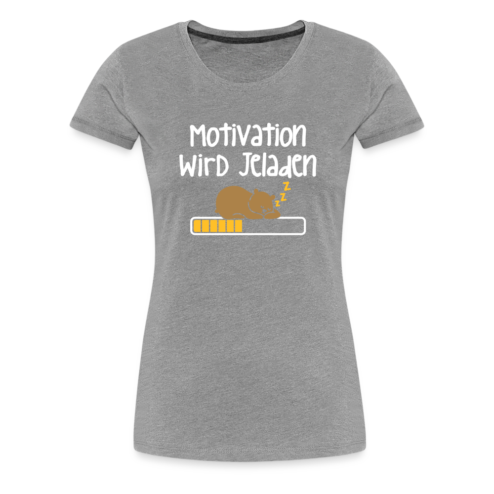 Motivation Wird Jeladen Warten - Frauen Premium T-Shirt - heather grey