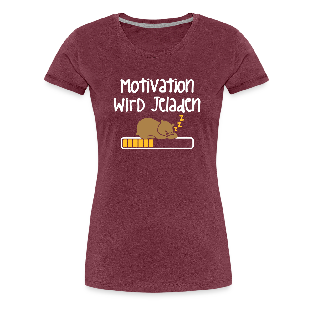 Motivation Wird Jeladen Warten - Frauen Premium T-Shirt - heather burgundy