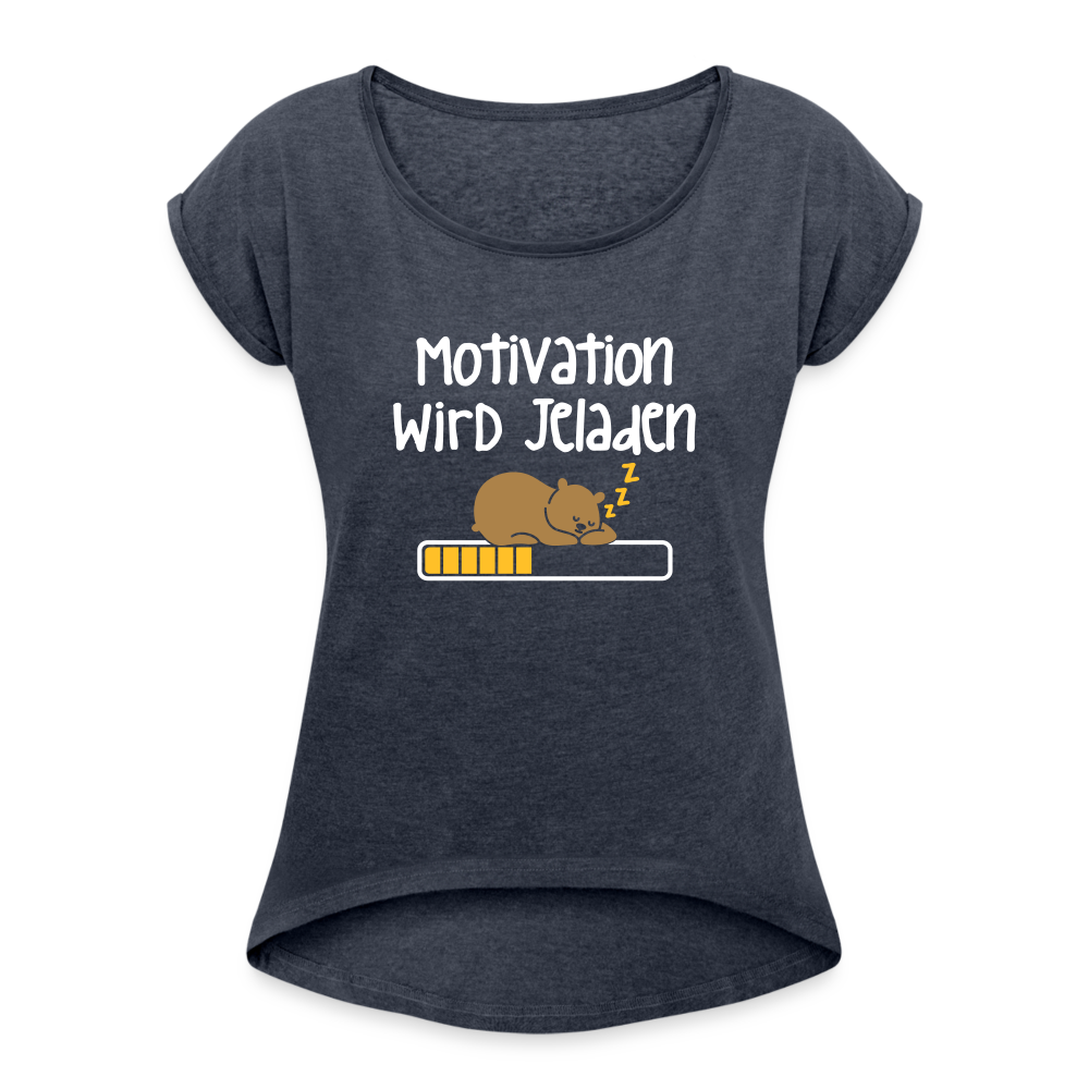 Motivation Wird Jeladen Warten - Frauen T-Shirt mit gerollten Ärmeln - heather navy