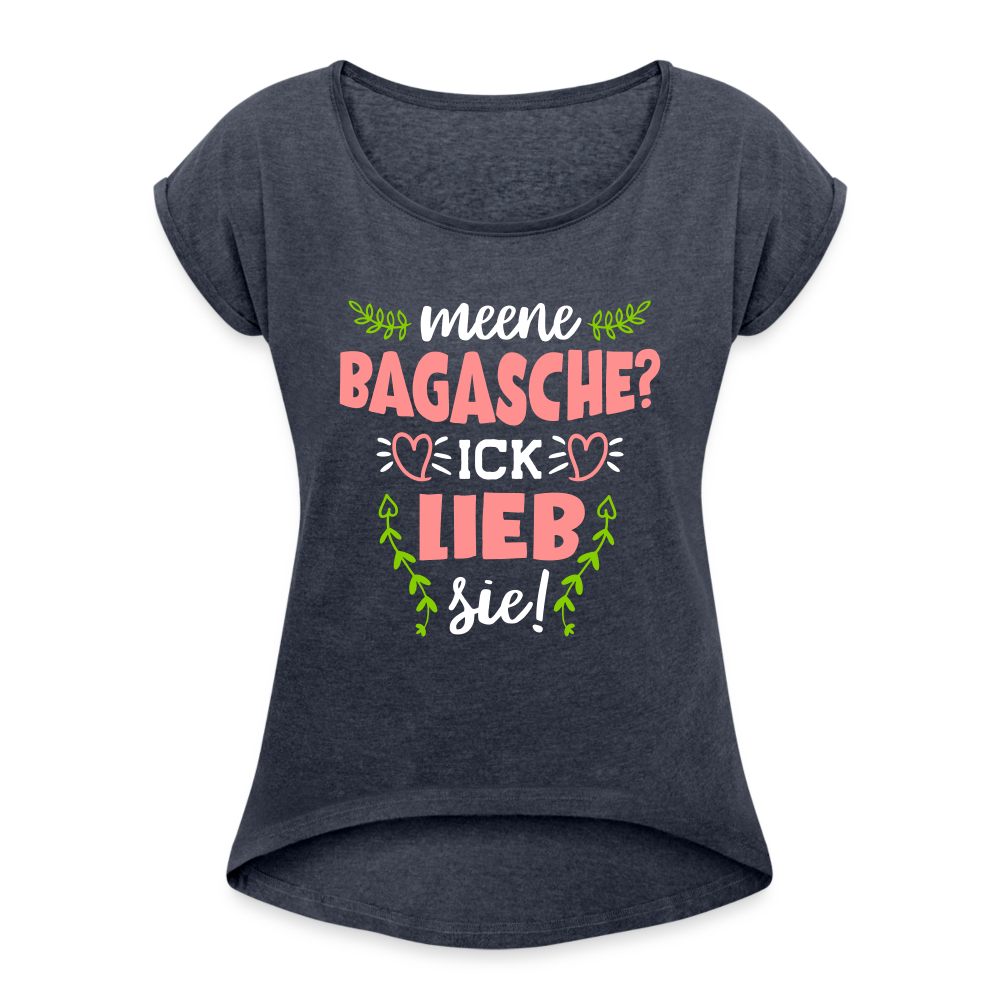 Meene Bagasche Ick Lieb Sie - Frauen T-Shirt mit gerollten Ärmeln - heather navy