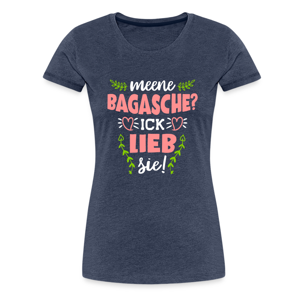 Meene Bagasche Ick Lieb Sie - Frauen Premium T-Shirt - heather blue
