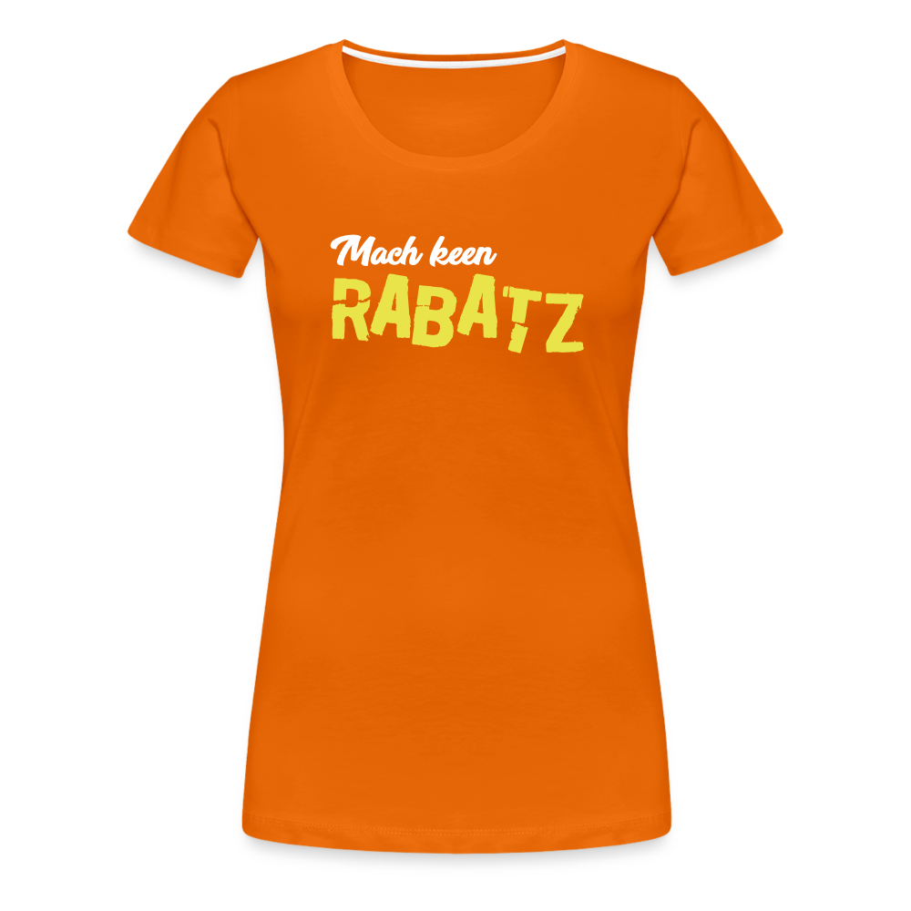 Mach keen Rabatz - Frauen Premium T-Shirt - orange