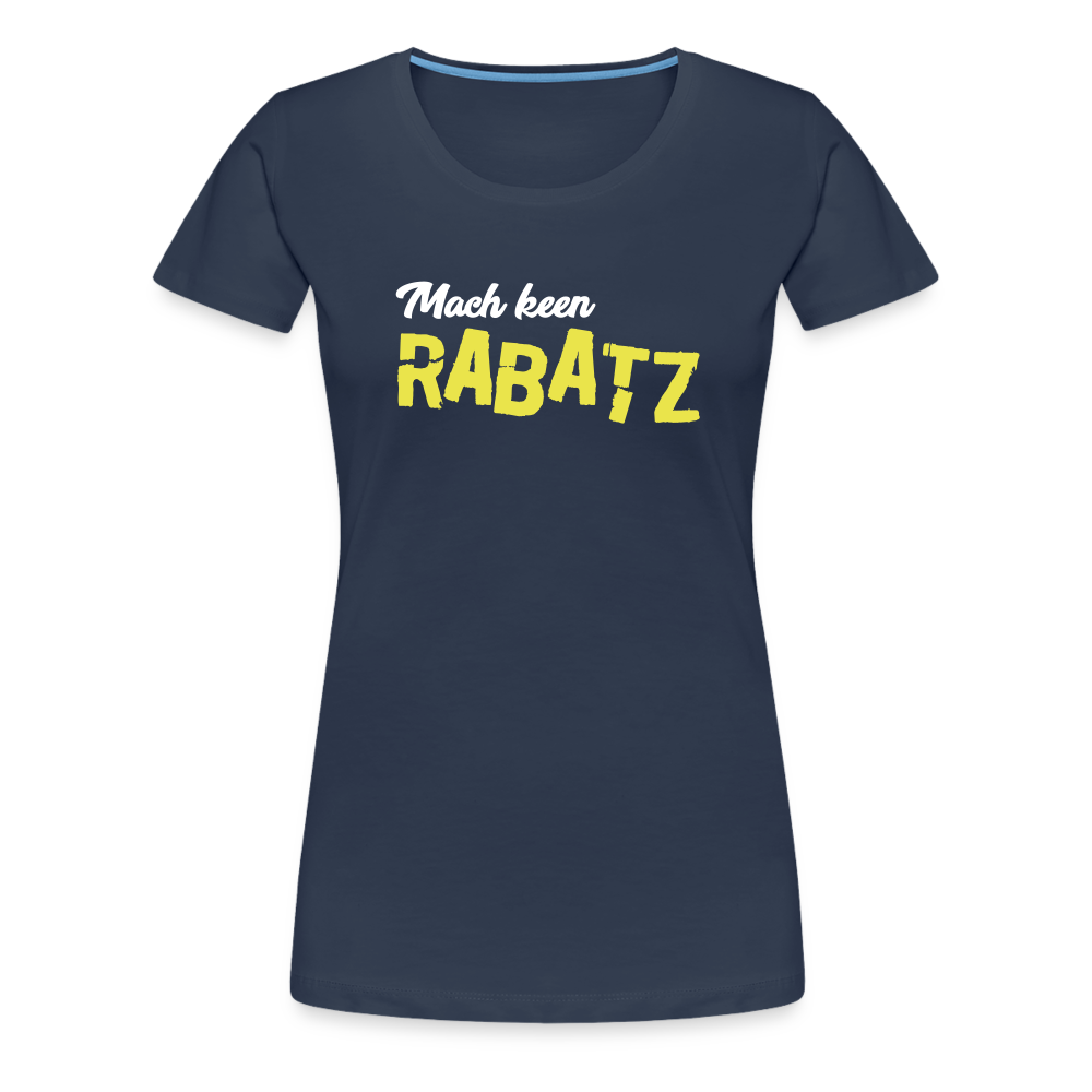 Mach keen Rabatz - Frauen Premium T-Shirt - navy