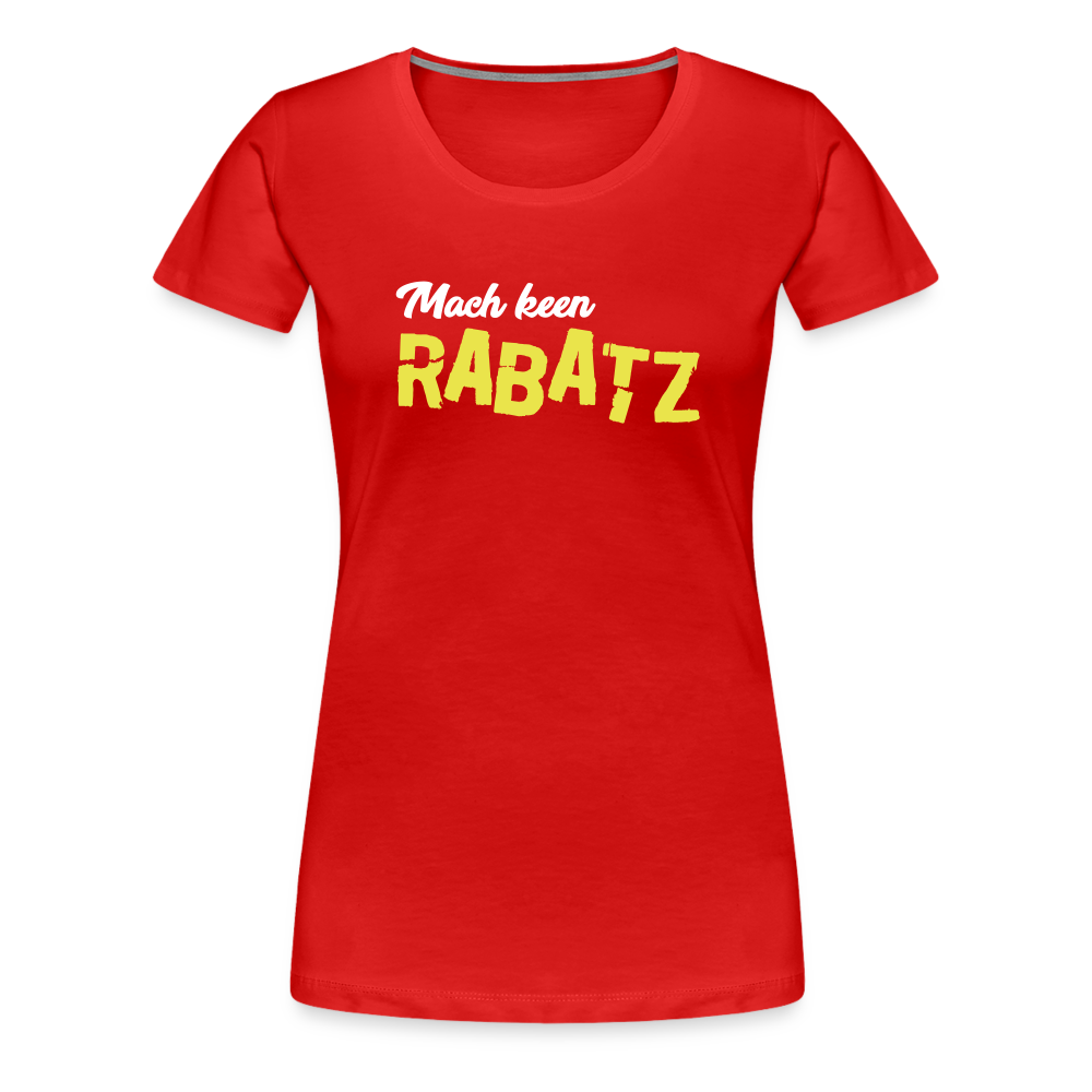 Mach keen Rabatz - Frauen Premium T-Shirt - red
