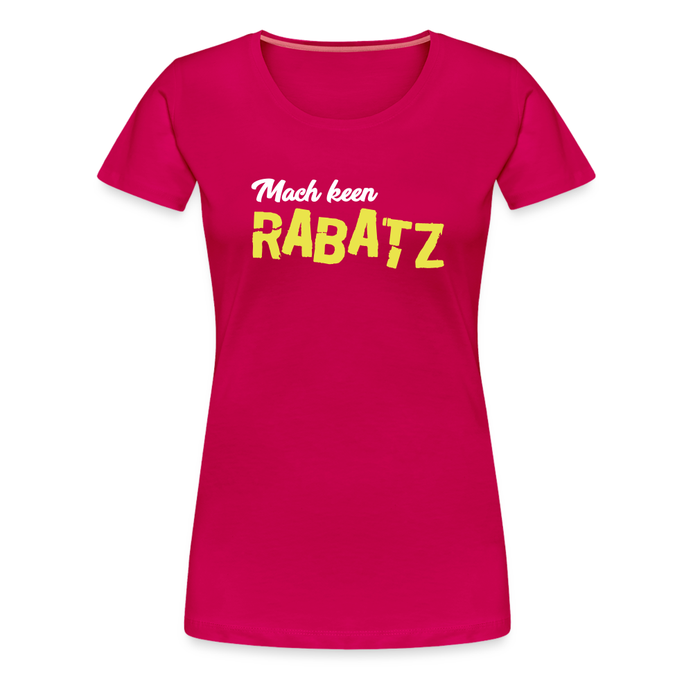 Mach keen Rabatz - Frauen Premium T-Shirt - dark pink