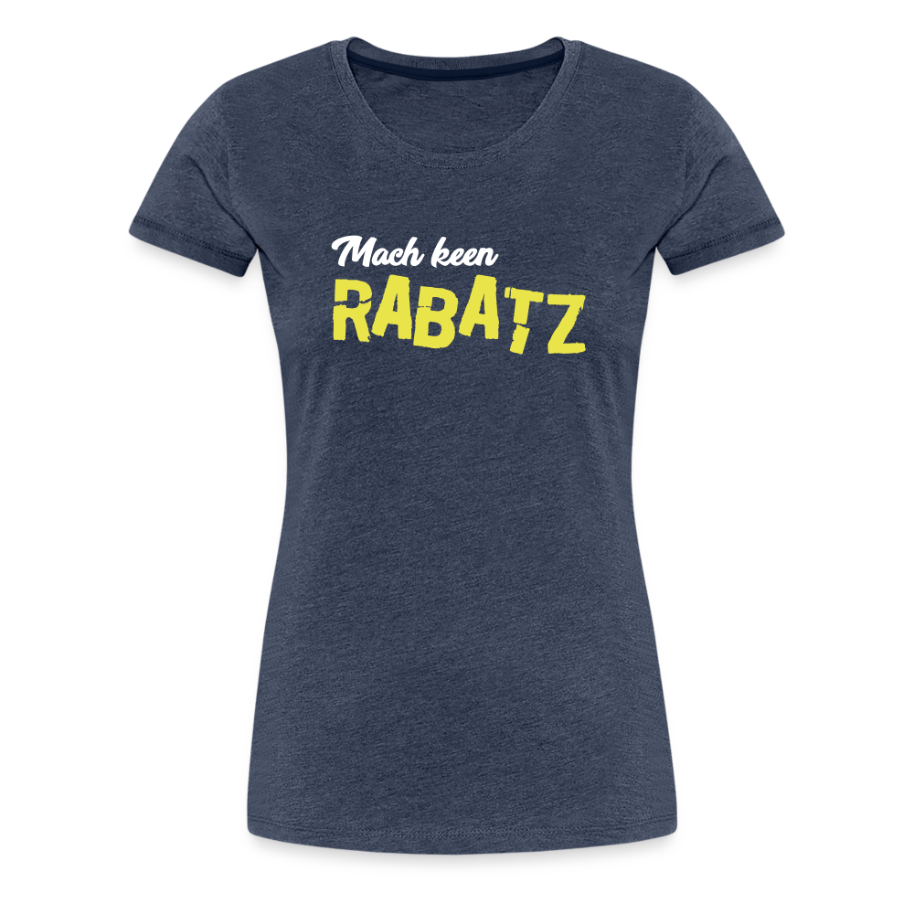 Mach keen Rabatz - Frauen Premium T-Shirt - heather blue