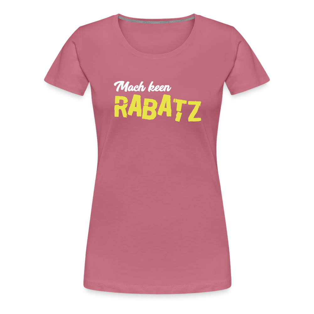 Mach keen Rabatz - Frauen Premium T-Shirt - mauve