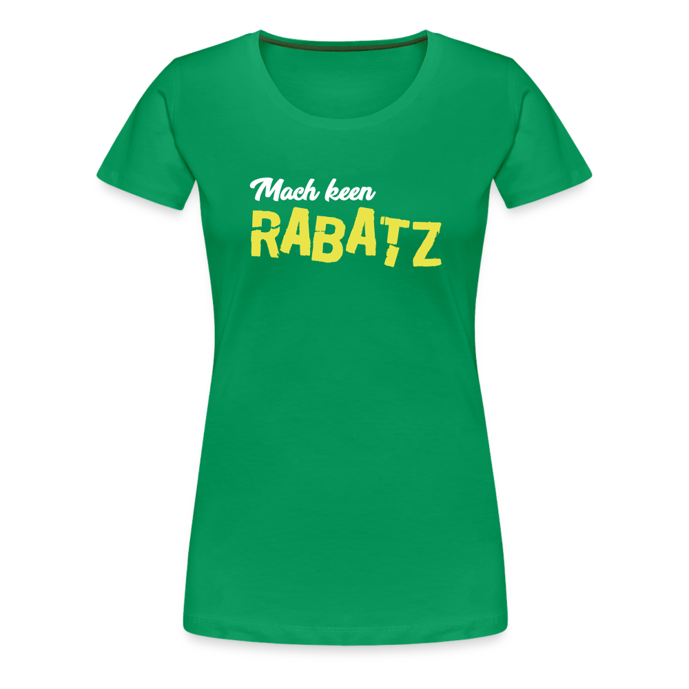 Mach keen Rabatz - Frauen Premium T-Shirt - kelly green