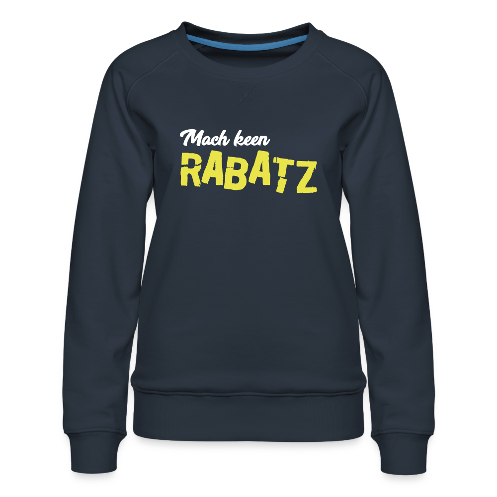 Mach keen Rabatz - Frauen Premium Sweatshirt - navy