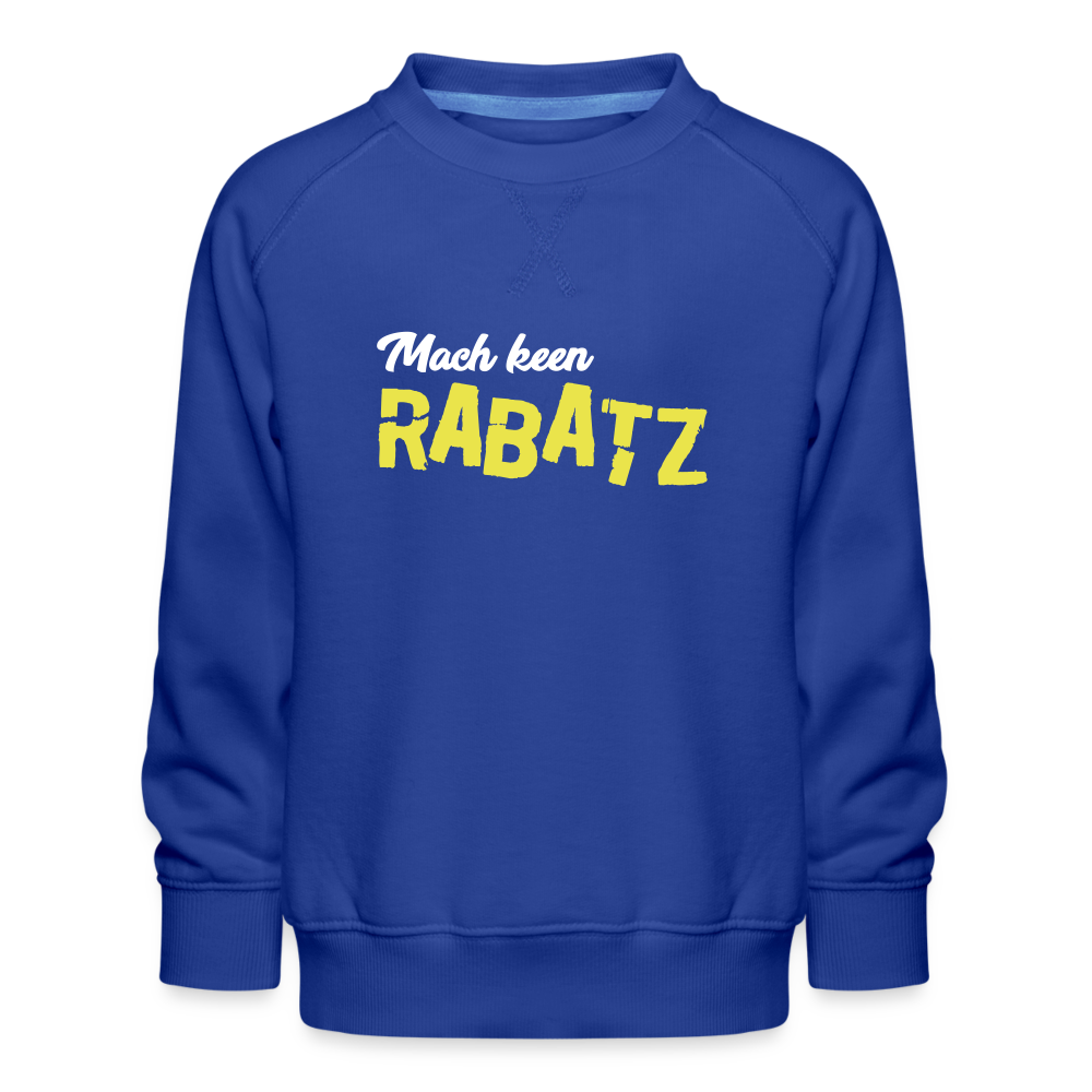 Mach keen Rabatz - Kinder Premium Sweatshirt - royal blue