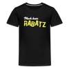 Mach keen Rabatz - Teenager Premium T-Shirt - black