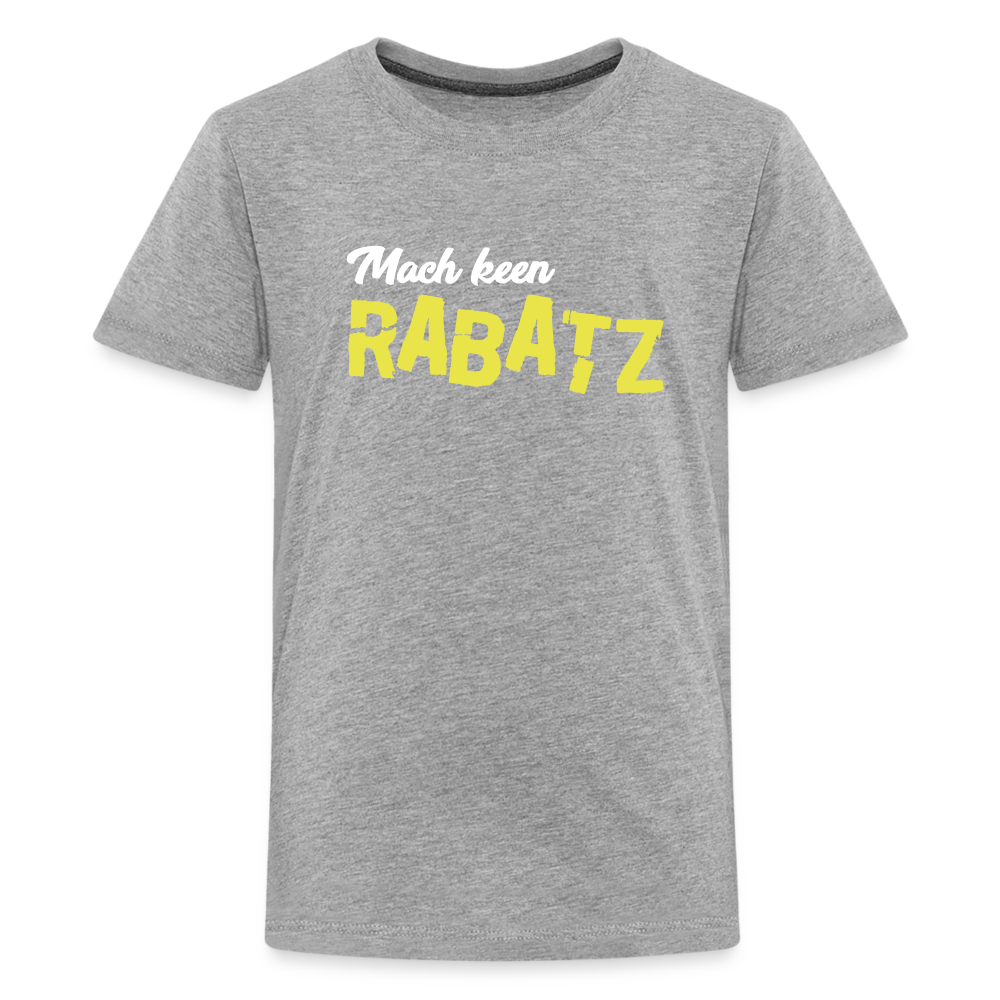 Mach keen Rabatz - Teenager Premium T-Shirt - heather grey