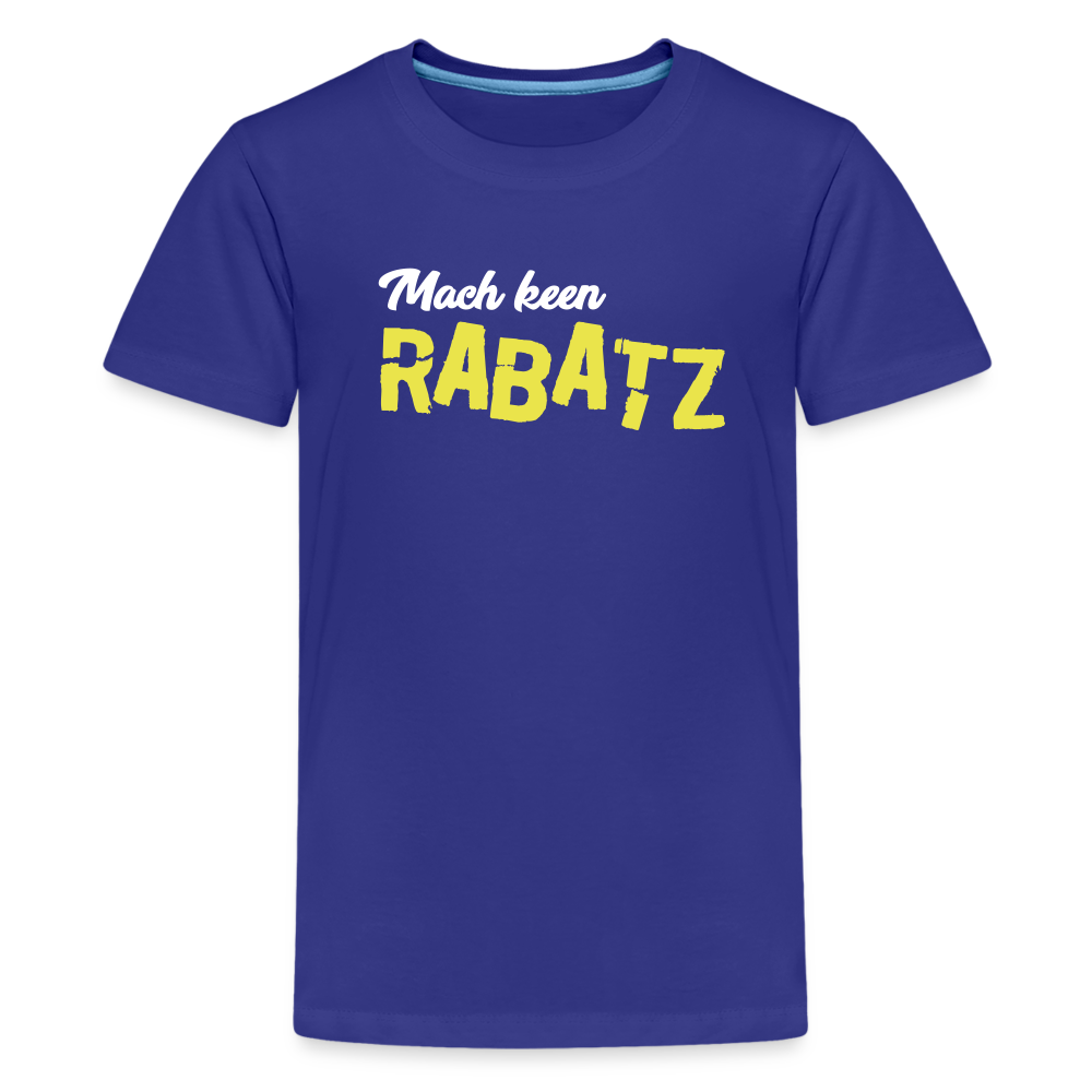 Mach keen Rabatz - Teenager Premium T-Shirt - royal blue