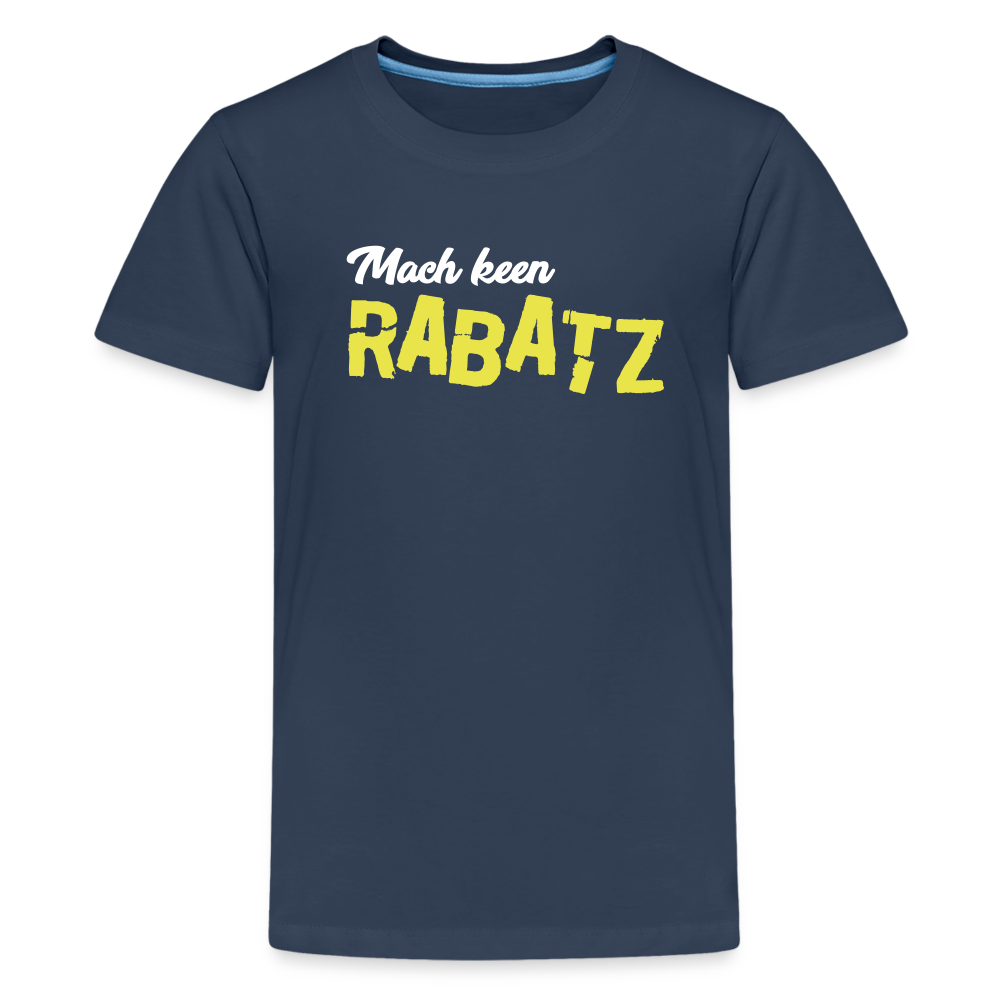 Mach keen Rabatz - Teenager Premium T-Shirt - navy