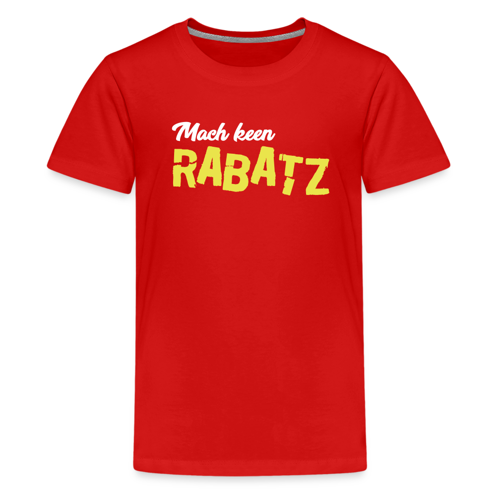 Mach keen Rabatz - Teenager Premium T-Shirt - red