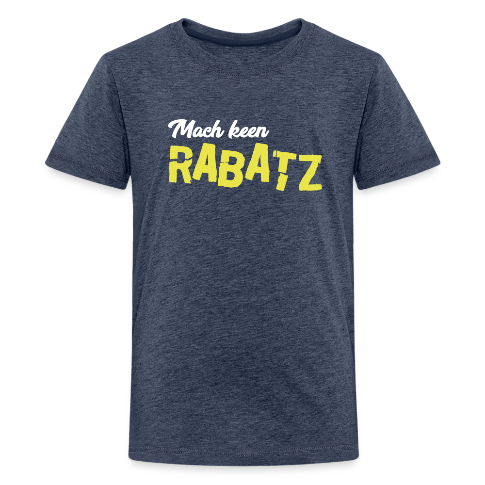 Mach keen Rabatz - Teenager Premium T-Shirt - heather blue