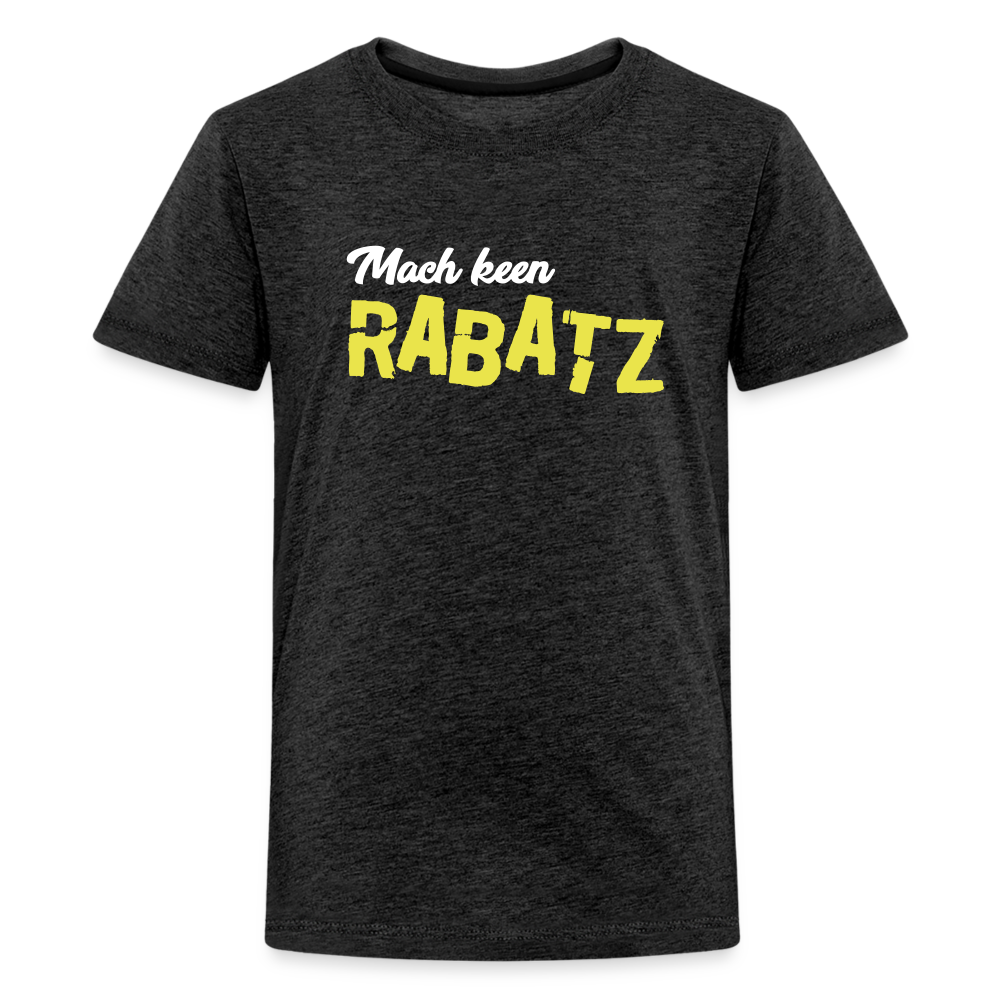 Mach keen Rabatz - Teenager Premium T-Shirt - charcoal grey
