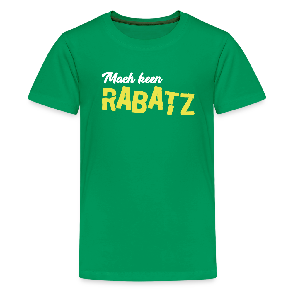 Mach keen Rabatz - Teenager Premium T-Shirt - kelly green