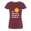 Ick knutsch dir Sonne! - Frauen Premium T-Shirt - heather burgundy