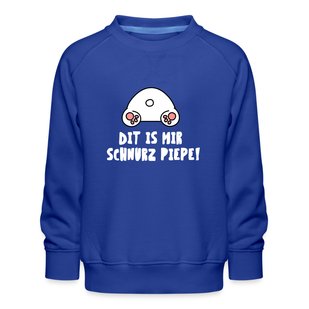Dit is mir Schnurz Piepe - Kinder Premium Sweatshirt - royal blue