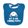 Dit is mir Schnurz Piepe - Lätzchen - peacock-blue