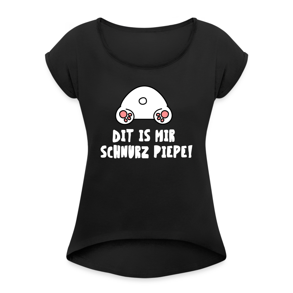 Dit is mir Schnurz Piepe - Frauen T-Shirt mit gerollten Ärmeln - black