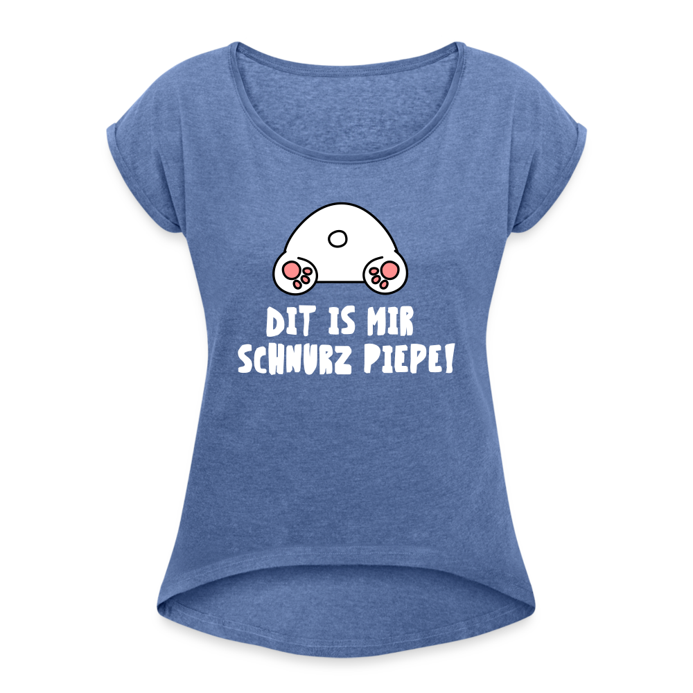 Dit is mir Schnurz Piepe - Frauen T-Shirt mit gerollten Ärmeln - heather denim