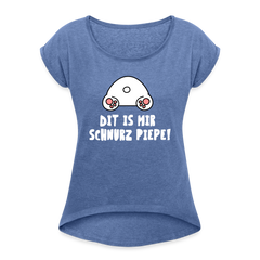 Dit is mir Schnurz Piepe - Frauen T-Shirt mit gerollten Ärmeln