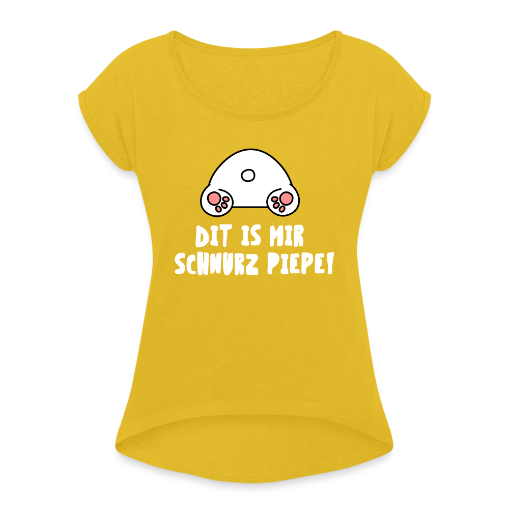 Dit is mir Schnurz Piepe - Frauen T-Shirt mit gerollten Ärmeln - mustard yellow