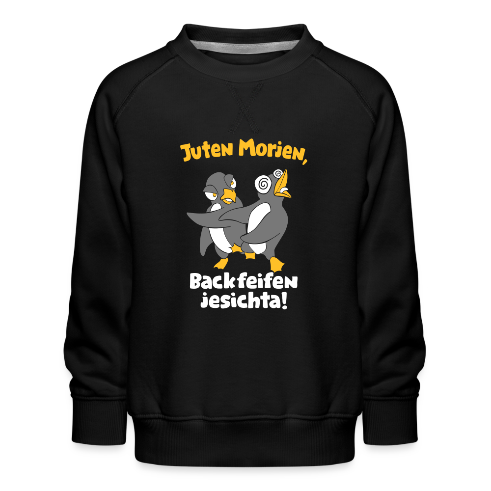 Juten Morjen, Backfeifenjesichta! - Kinder Premium Sweatshirt - black