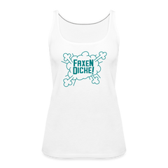 Faxen Dicke! - Frauen Premium Tank Top