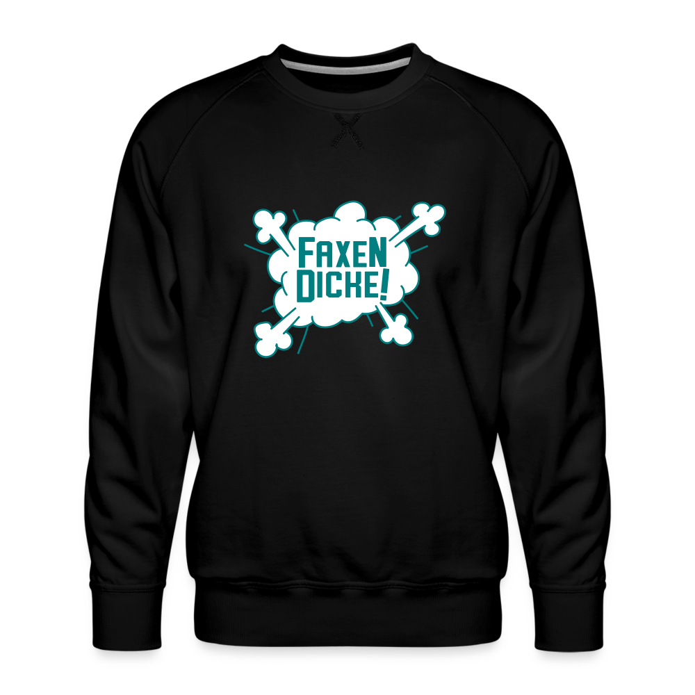 Faxen Dicke! - Männer Premium Sweatshirt - black