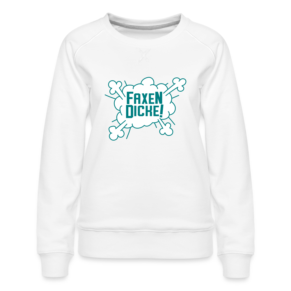 Faxen Dicke! - Frauen Premium Sweatshirt - white