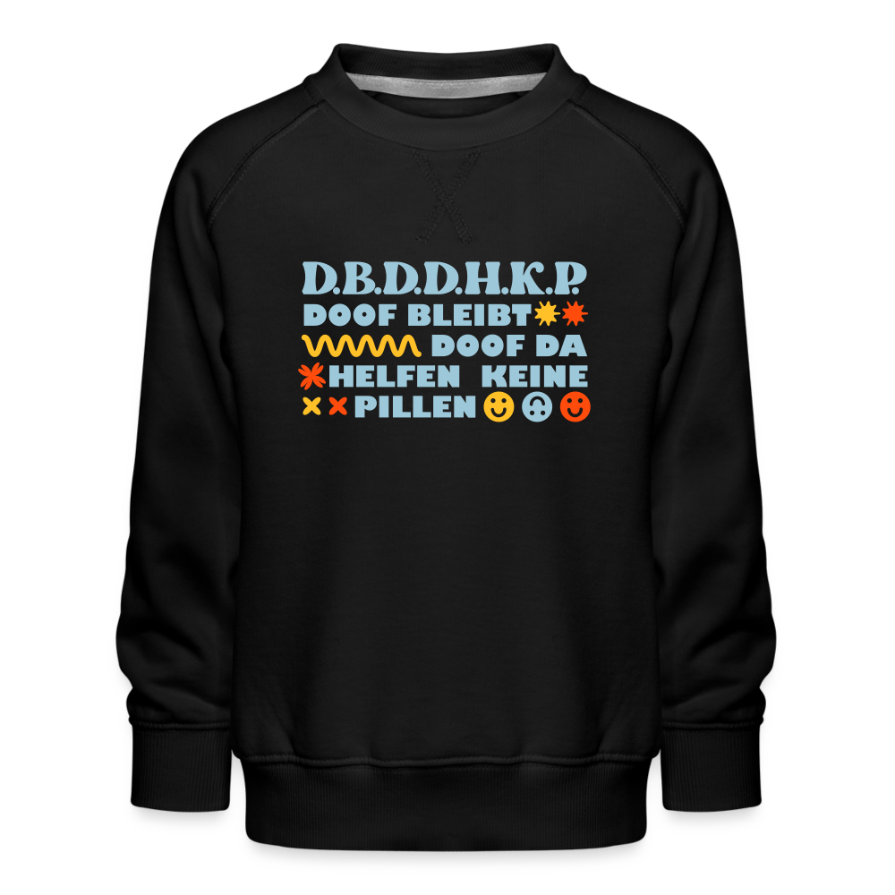 d.b.d.d.h.k.P - Kinder Premium Sweatshirt - black