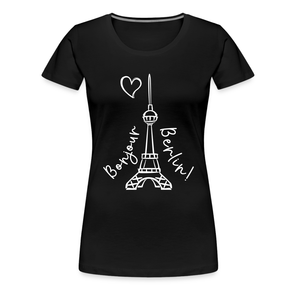 Eiffelturm in Berlin Bonjour - Frauen Premium T-Shirt - black