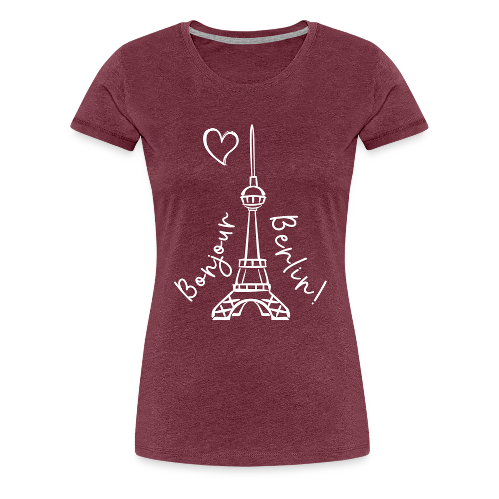 Eiffelturm in Berlin Bonjour - Frauen Premium T-Shirt - heather burgundy