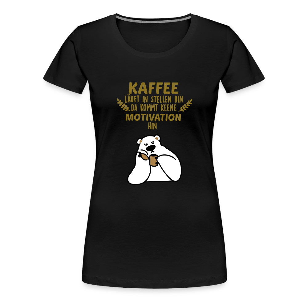 Kaffee motiviert - Frauen Premium T-Shirt - black
