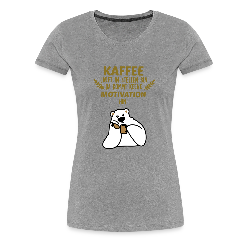 Kaffee motiviert - Frauen Premium T-Shirt - heather grey