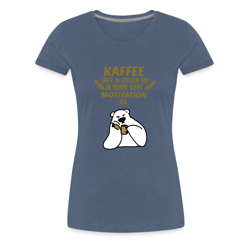 Kaffee motiviert - Frauen Premium T-Shirt - heather blue