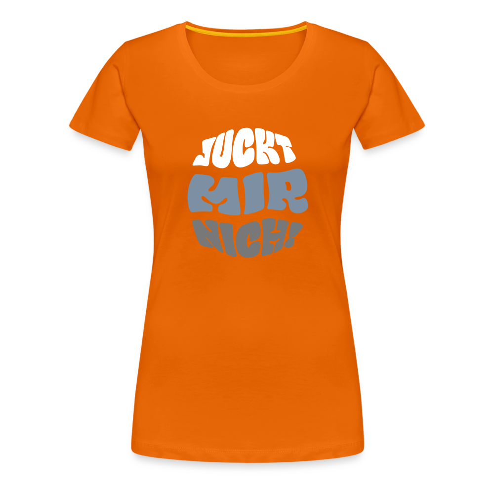 Juckt Mir Nich! - Frauen Premium T-Shirt - orange
