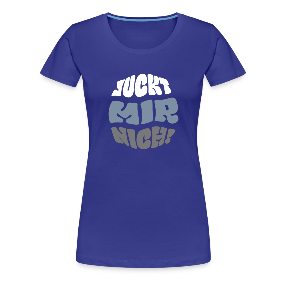 Juckt Mir Nich! - Frauen Premium T-Shirt - royal blue