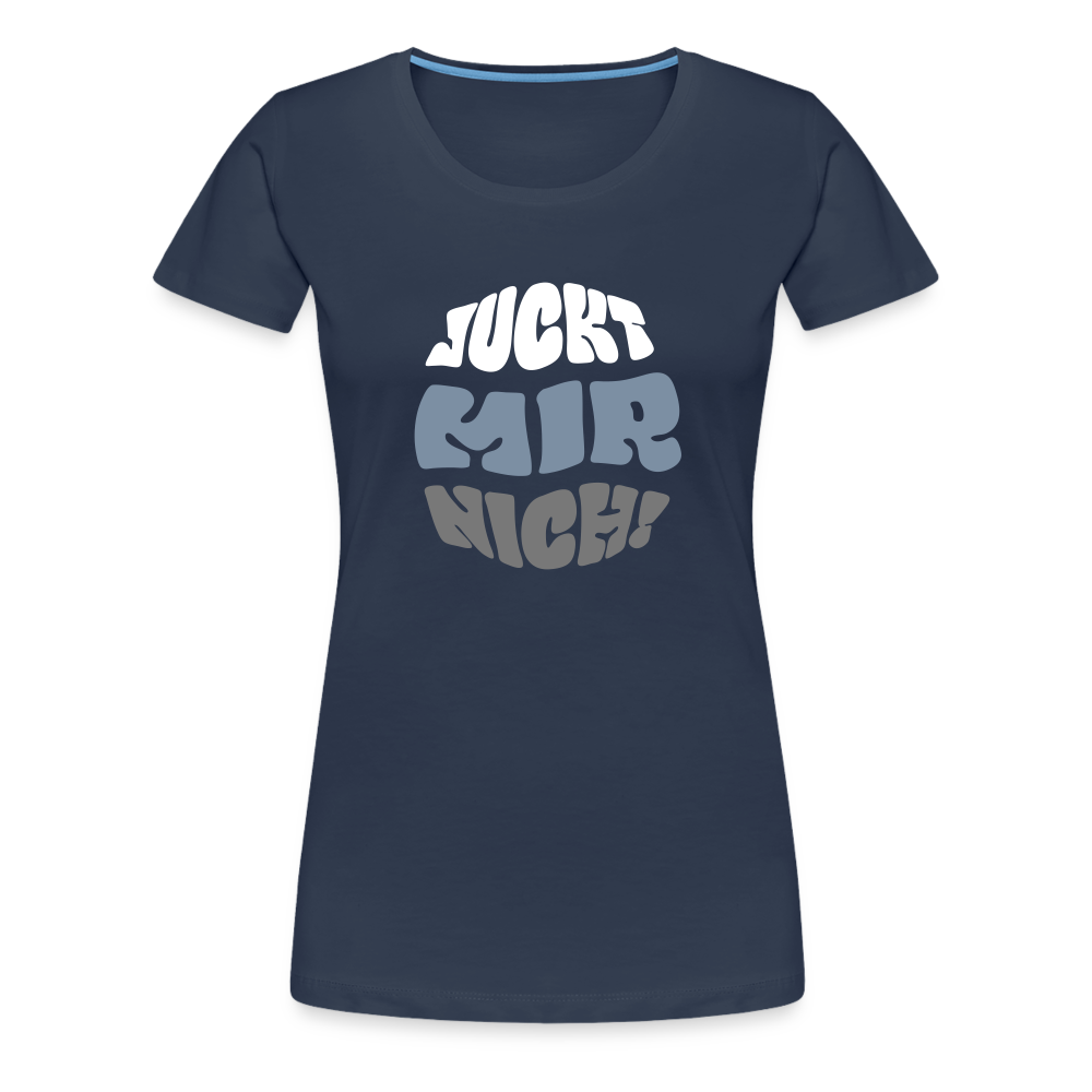 Juckt Mir Nich! - Frauen Premium T-Shirt - navy
