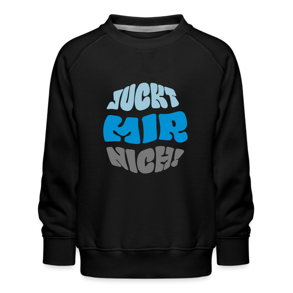Juckt Mir Nich! - Kinder Premium Sweatshirt - black