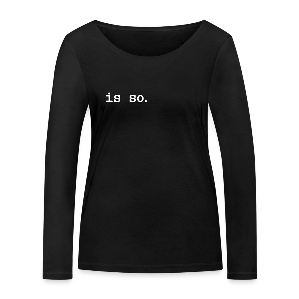 Is So  - Frauen Bio Langarmshirt - black